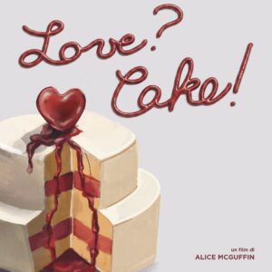 Prenota il tuo posto alla prima de "Love? Cake! Il rumore delle immagini"